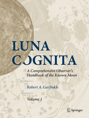 Luna Cognita:A Comprehensive Observer’s Handbook of the Known Moon '20