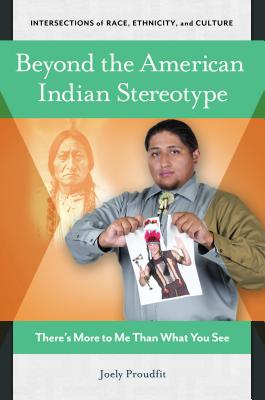 Beyond the American Indian Stereotype:There's More to Me Than What You See (Intersections of Race, Ethnicity, and Culture) '20