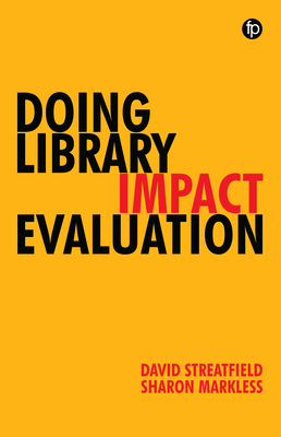 Doing Library Impact Evaluation: Enhancing Value and Performance in Libraries hardcover 240 p. 24