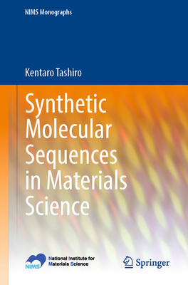 Synthetic Molecular Sequences in Materials Science 1st ed. 2023(NIMS Monographs) P 23