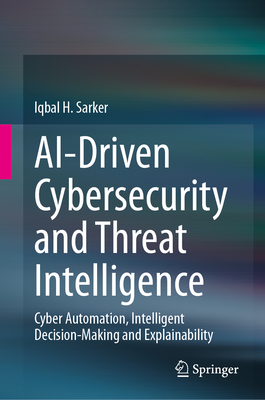 AI-Driven Cybersecurity and Threat Intelligence 2024th ed. H 24