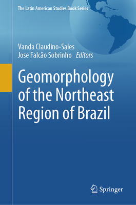 Geomorphology of the Northeast Region of Brazil (The Latin American Studies Book Series) '24