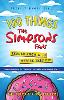 100 Things The Simpsons Fans Should Know & Do Before They Die(100 Things...Fans Should Know) P 272 p. 18