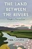 The Land Between the Rivers:Thoughts on Time and Place '24