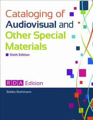 Cataloging of Audiovisual and Other Special Materials, 6th ed. '20