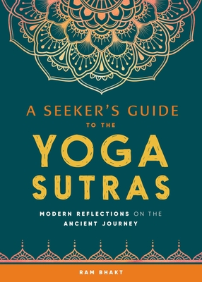 A Seeker's Guide to the Yoga Sutras: Modern Reflections on the Ancient Journey P 226 p. 19