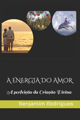 A Energia Do Amor: A perfei　　o da Cria　　o Divina P 364 p. 21