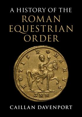 A History of the Roman Equestrian Order '18