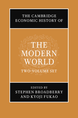 The Cambridge Economic History of the Modern World 2 Volume Hardback Set (The Cambridge Economic History of the Modern World)