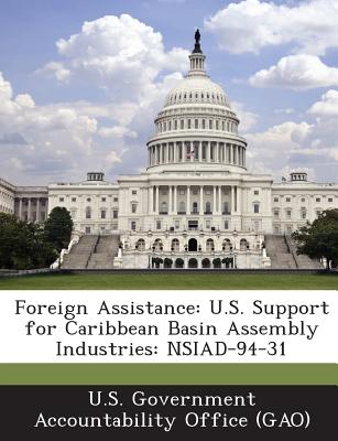 Foreign Assistance: U.S. Support for Caribbean Basin Assembly Industries: Nsiad-94-31 P 104 p. 13