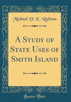 A Study of State Uses of Smith Island (Classic Reprint) H 110 p. 18