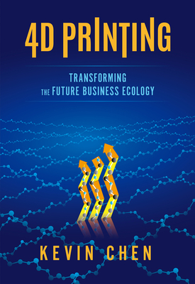 4D Printing: Transforming the Future Business Ecology H 228 p. 21