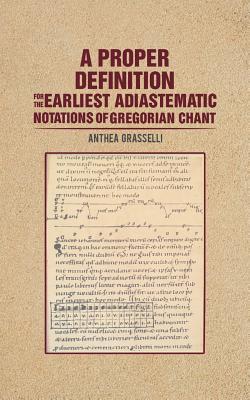 A Proper Definition for the Earliest Adiastematic Notations of Gregorian Chant P 84 p. 19