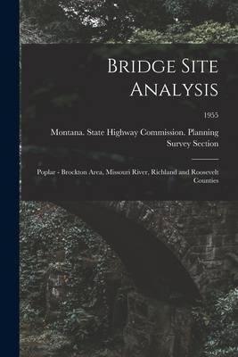 Bridge Site Analysis: Poplar - Brockton Area, Missouri River, Richland and Roosevelt Counties; 1955 P 38 p. 21