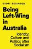 Being Left-Wing in Australia: Identity, Culture and Politics After Socialism P 408 p. 19