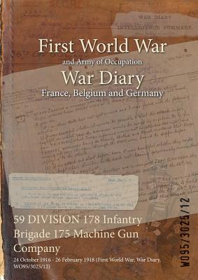 59 DIVISION 178 Infantry Brigade 175 Machine Gun Company: 24 October 1916 - 26 February 1918 (First World War, War Diary, WO95/3