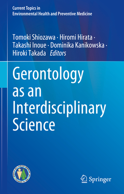 Gerontology as an Interdisciplinary Science 2024th ed.(Current Topics in Environmental Health and Preventive Medicine) H 24