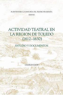 Actividad teatral en la region de Toledo, 1612–1 – estudio y documentos<Vol. 38> P 400 p. 21
