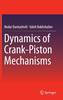 Dynamics of Crank-Piston Mechanisms 1st ed. 2016 H xii, 308 p. 16