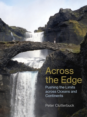 Across the Edge: Pushing the Limits Across Oceans and Continents P 288 p. 24
