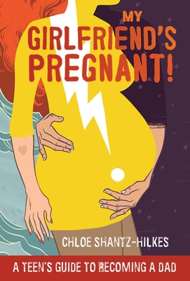 My Girlfriend's Pregnant: A Teen's Guide to Becoming a Dad H 128 p. 15