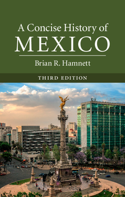A Concise History of Mexico 3rd ed.(Cambridge Concise Histories) H 570 p. 19