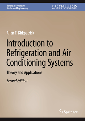 Introduction to Refrigeration and Air Conditioning Systems, 2nd ed. (Synthesis Lectures on Mechanical Engineering)