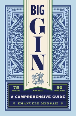 Big Gin: The Rebirth of One of the World's Oldest Spirits (the History and Craft of Gin) H 464 p. 24