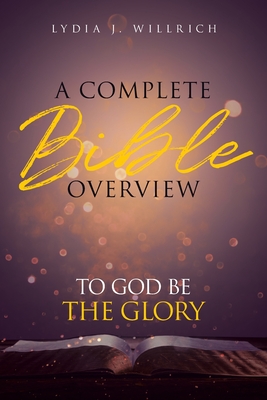 A Complete Bible Overview: To God Be the Glory P 424 p. 20