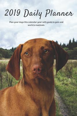 2019 Daily Planner Plan Your Days This Calendar Year with Goals to Gain and Work to Maintain.: Hungarian Vizsla Pointer Dog: App