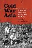 Cold War Asia:Unlearning Narratives, Making New Histories (Interconnections: The Global Twentieth Century) '25