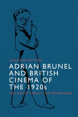 Adrian Brunel and British Cinema of the 1920s: The Artist Versus the Moneybags P 240 p. 24