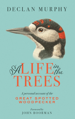 A Life in the Trees: A Personal Account of the Great Spotted Woodpecker P 208 p. 18