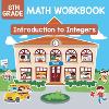 6th Grade Math Workbook: Introduction to Integers P 32 p. 15