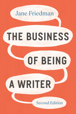 The Business of Being a Writer, 2nd ed. '25