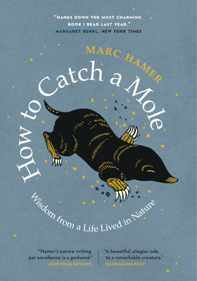 How to Catch a Mole: Wisdom from a Life Lived in Nature P 208 p. 22