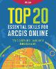 Top 20 Essential Skills for ArcGIS Online(Top 20 Essential Skills) P 282 p. 24