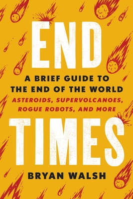 End Times: A Brief Guide to the End of the World P 416 p. 21