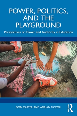 Power, Politics, and the Playground: Perspectives on Power and Authority in Education P 190 p. 24