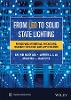 From LED to Solid State Lighting:Principles, Mate rials, Packaging, Characterization, and Applicatio ns '21