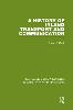 A History of Inland Transport and Communication (Routledge Library Edtions: Global Transport Planning, Vol. 16) '21