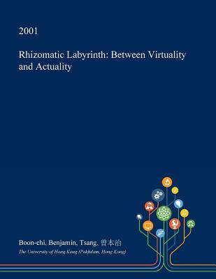 Rhizomatic Labyrinth: Between Virtuality and Actuality P 106 p. 17