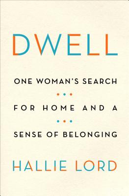 Dwell: One Woman's Search for Home and a Sense of Belonging H 240 p. 19