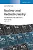 Nuclear and Radiochemistry:Fundamentals and Applications 4e '21