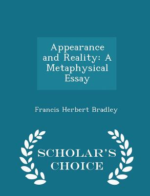 Appearance and Reality: A Metaphysical Essay - Scholar's Choice Edition P 584 p. 15