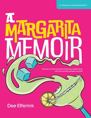 A Margarita Memoir: The story of one woman's enduring relationship with the world's sexiest cocktail H 76 p. 23