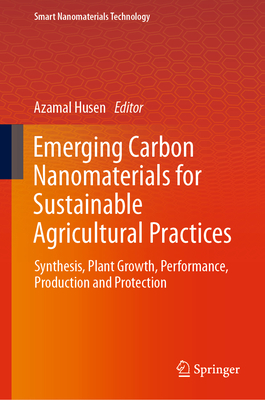 Emerging Carbon Nanomaterials for Sustainable Agricultural Practices 2024th ed.(Smart Nanomaterials Technology) H 24