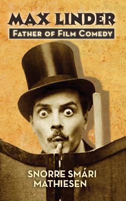 ﻿max Linder: Father of Film Comedy (hardback) H 200 p. 17