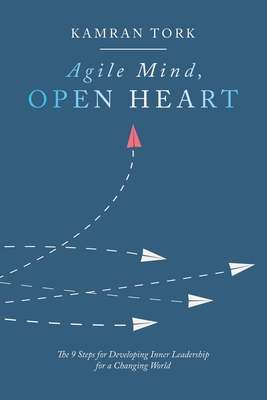 Agile Mind, Open Heart: The 9 Steps For Developing Inner Leadership For a Changing World P 148 p. 20