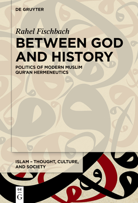 Between God and History: Politics of Modern Muslim Qur'an Hermeneutics(Islam - Thought, Culture, and Society 17) H 175 p. 25